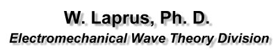 W. Laprus, Ph.D. , Electromechanical Wave Theory Division